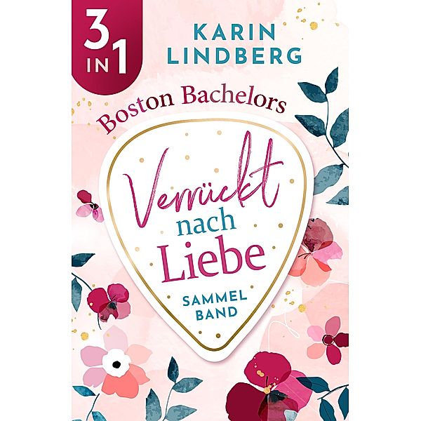 Boston Bachelors - Verrückt nach Liebe, Karin Lindberg