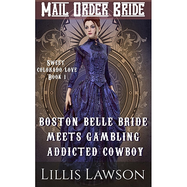 Boston Belle Bride Meets Gambling Addicted Cowboy (The Murphy Cowboy Brothers Looking For Love: Sweet Colorado Love, #1) / The Murphy Cowboy Brothers Looking For Love: Sweet Colorado Love, Lillis Lawson