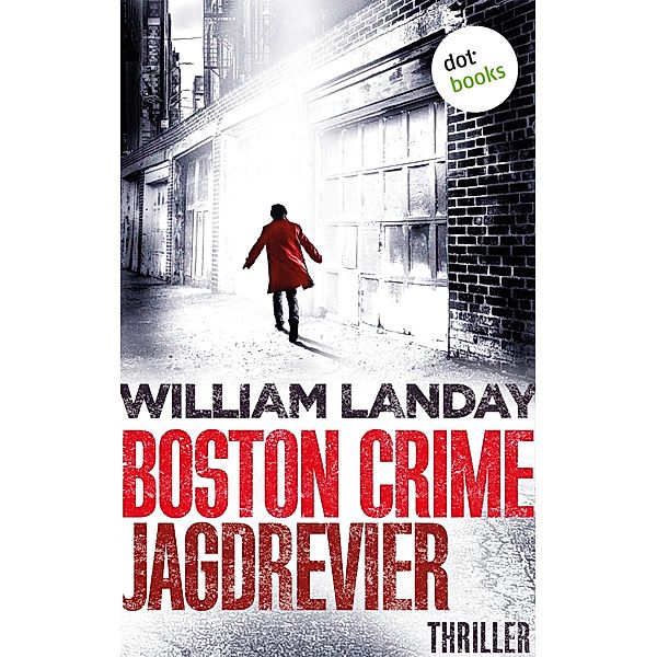 Boston Crime: Jagdrevier, William Landay