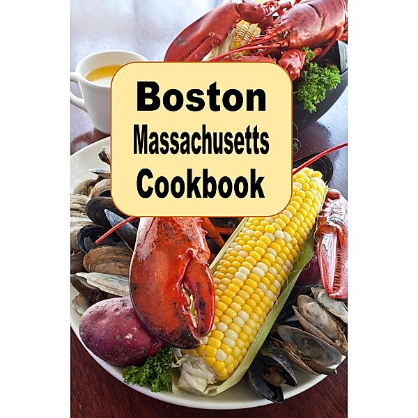 Boston Massachusetts Cookbook, Katy Lyons