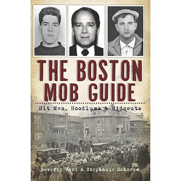 Boston Mob Guide: Hit Men, Hoodlums & Hideouts, Beverly Ford