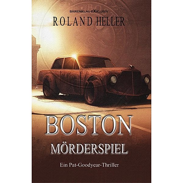 Boston - Mörderspiel: Ein Pat-Goodyear-Thriller, Roland Heller