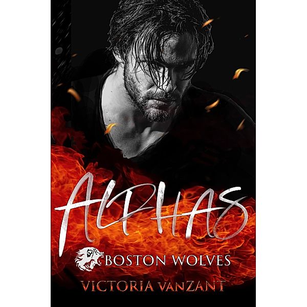 Boston Wolves - Alphas - Gesamtausgabe / Hell's End Mafia Bd.4, Victoria vanZant