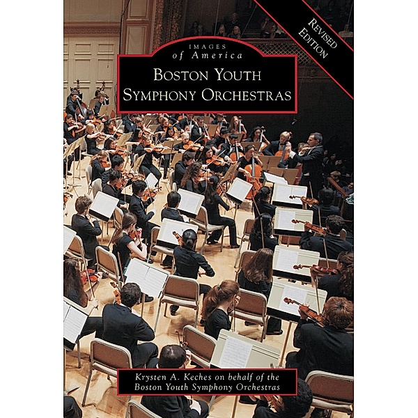 Boston Youth Symphony Orchestras Revised Edition, Krysten A. Keches