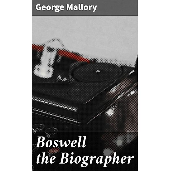 Boswell the Biographer, George Mallory