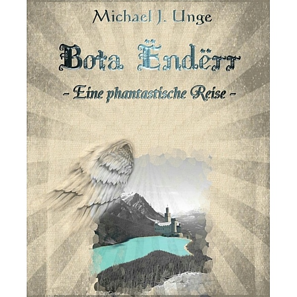 Bota Ëndërr / Bota Ëndërr - Eine phantastische Reise Bd.1, Michael J. Unge, Marco Harnisch