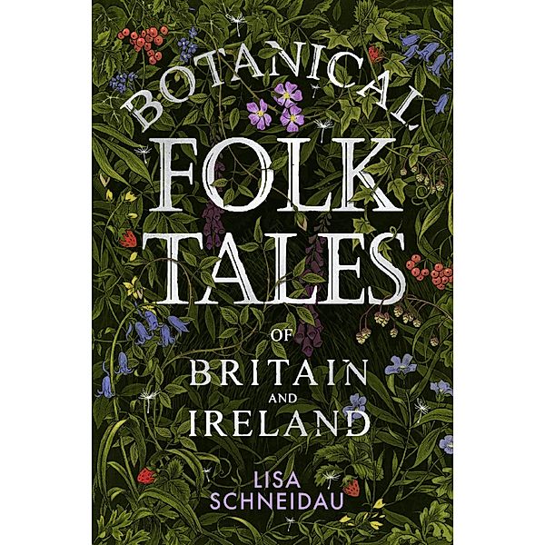 Botanical Folk Tales of Britain and Ireland, Lisa Schneidau