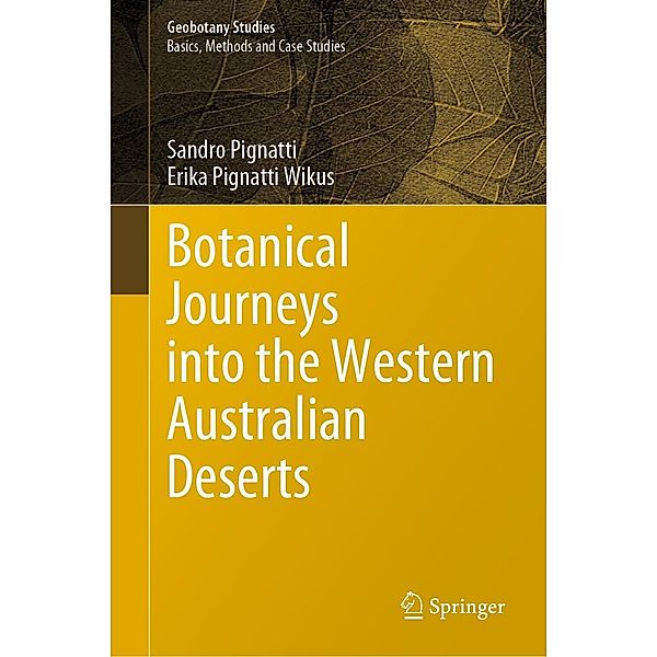 Botanical Journeys into the Western Australian Deserts / Geobotany Studies, Sandro Pignatti, Erika Pignatti Wikus