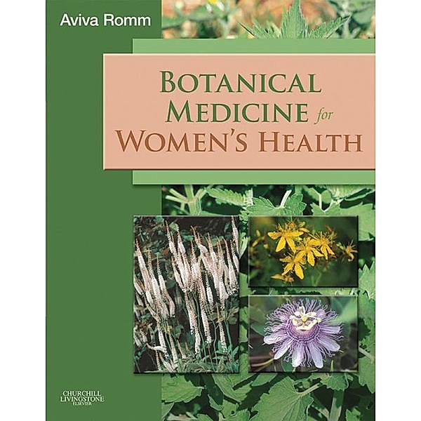 Botanical Medicine for Women's Health E-Book, Aviva Romm