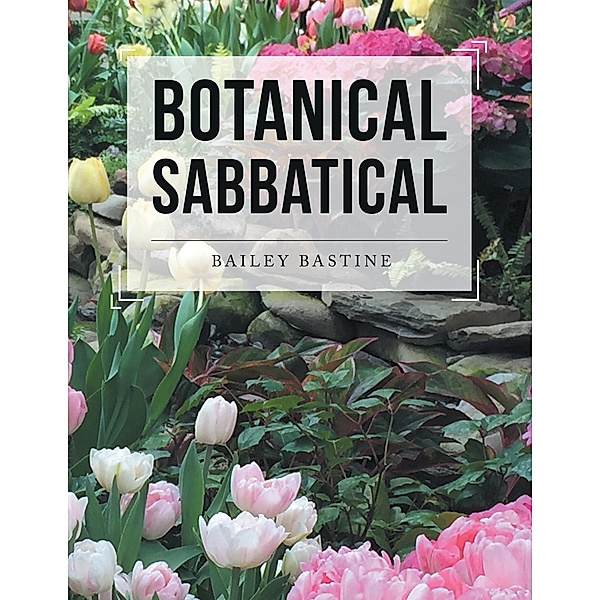 Botanical Sabbatical, Bailey Bastine