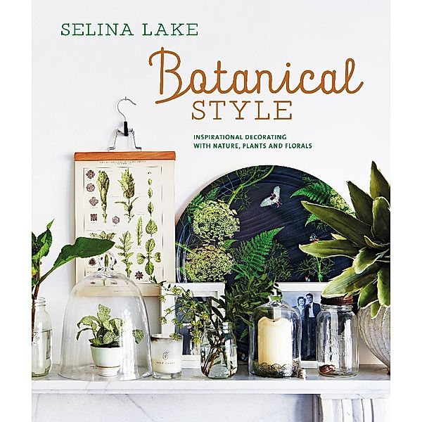 Botanical Style, Selina Lake