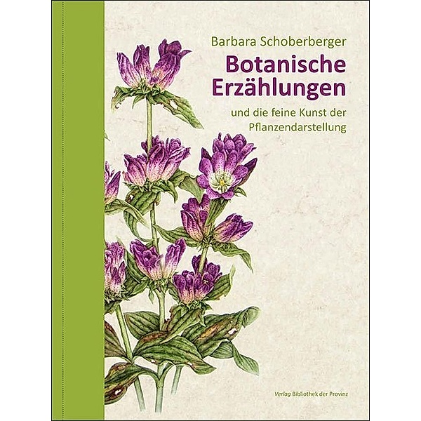 Botanische Erzählungen und die feine Kunst der Pflanzendarstellung, Barbara Schoberberger