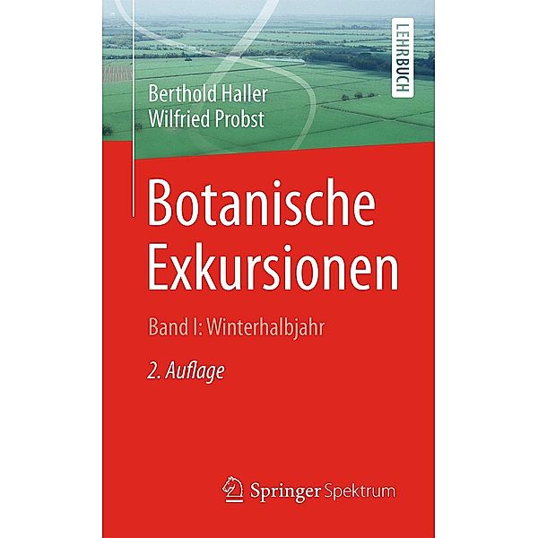 Botanische Exkursionen, Bd. I: Winterhalbjahr, Berthold Haller, Wilfried Probst