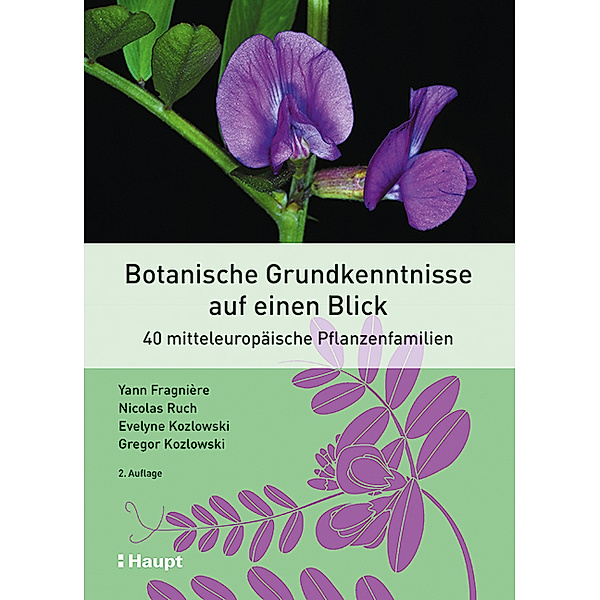 Botanische Grundkenntnisse auf einen Blick, Yann Fragnière, Nicolas Ruch, Evelyne Kozlowski
