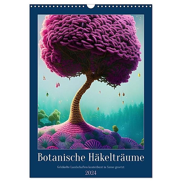 Botanische Häkelträume (Wandkalender 2024 DIN A3 hoch), CALVENDO Monatskalender, Christine aka stine1