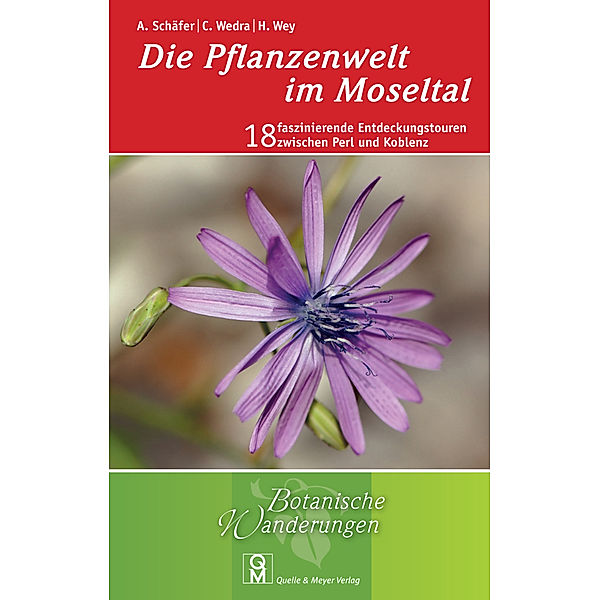 Botanische Wanderungen / Die Pflanzenwelt im Moseltal, Annette Schäfer, Christel Wedra, Hildegard Wey