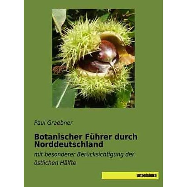Botanischer Führer durch Norddeutschland, Paul Graebner