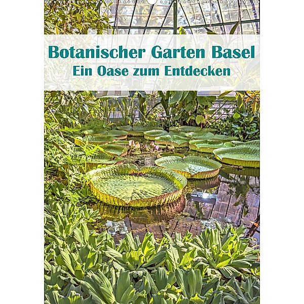 Botanischer Garten Basel - Eine Oase zum Entdecken (Wandkalender 2023 DIN A2 hoch), Liselotte Brunner-Klaus