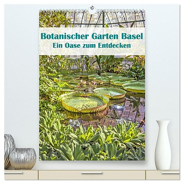Botanischer Garten Basel - Eine Oase zum Entdecken (hochwertiger Premium Wandkalender 2024 DIN A2 hoch), Kunstdruck in Hochglanz, Liselotte Brunner-Klaus