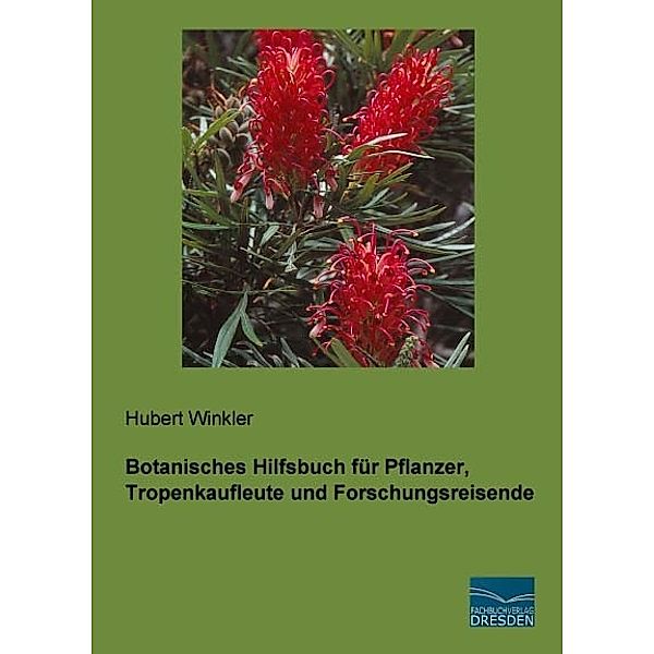 Botanisches Hilfsbuch für Pflanzer, Tropenkaufleute und Forschungsreisende, Hubert Winkler
