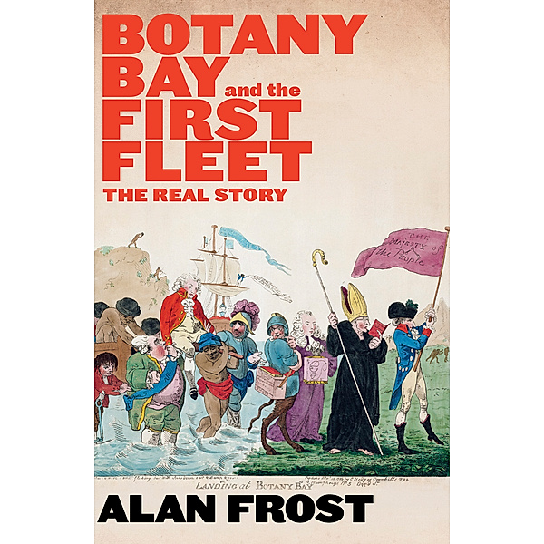 Botany Bay and the First Fleet, Alan Frost