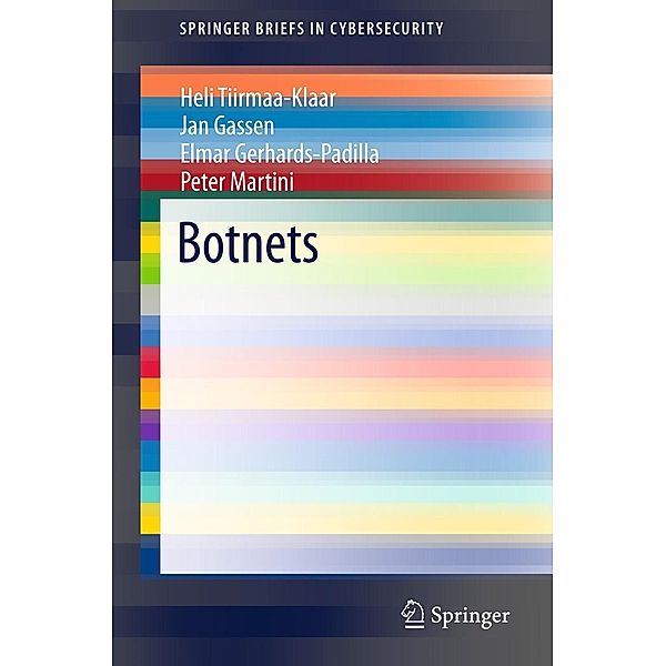 Botnets / SpringerBriefs in Cybersecurity, Heli Tiirmaa-Klaar, Jan Gassen, Elmar Gerhards-Padilla, Peter Martini