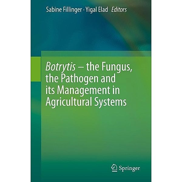 Botrytis - the Fungus, the Pathogen and its Management in Agricultural Systems