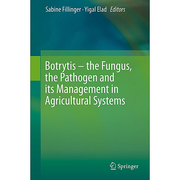 Botrytis - the Fungus, the Pathogen and its Management in Agricultural Systems