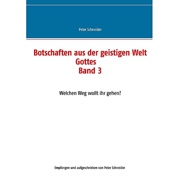 Botschaften aus der geistigen Welt Gottes, Peter Schneider