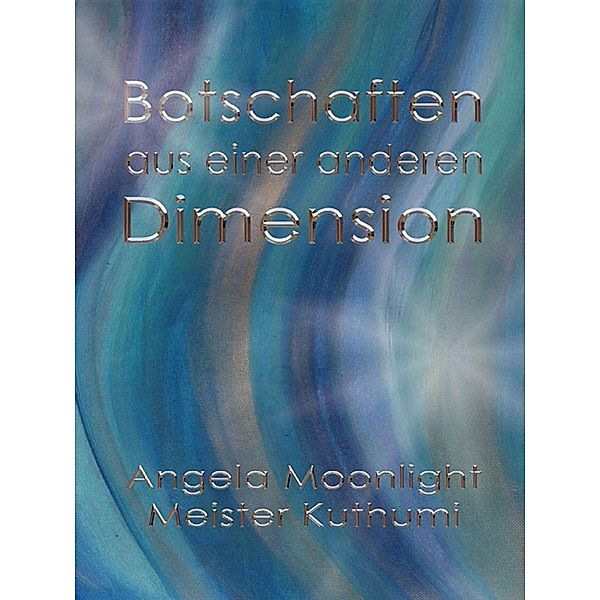 Botschaften aus einer anderen Dimension, Angela Moonlight, Meister Kuthumi