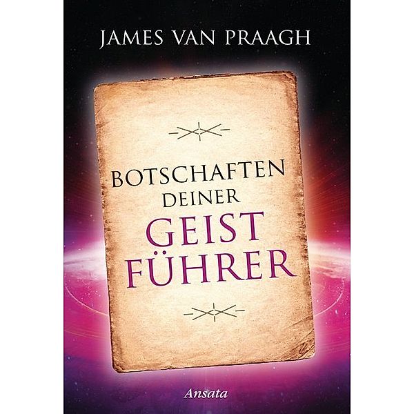 Botschaften deiner Geistführer, 44 Transformationskarten und Begleitbuch, James Van Praagh