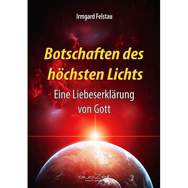 Botschaften des höchsten Lichts, Irmgard Felstau