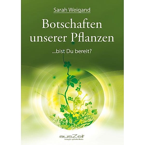 Botschaften unserer Pflanzen, Sarah Weigand