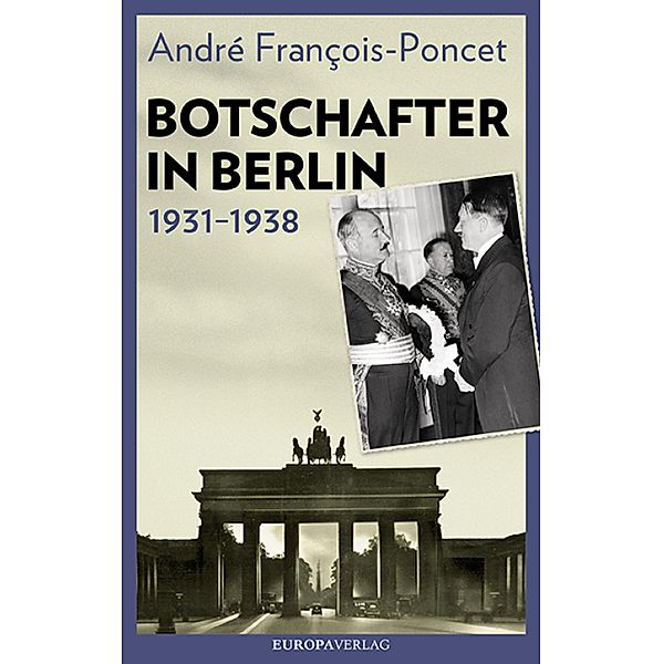 Botschafter in Berlin 1931-1938, André François-Poncet