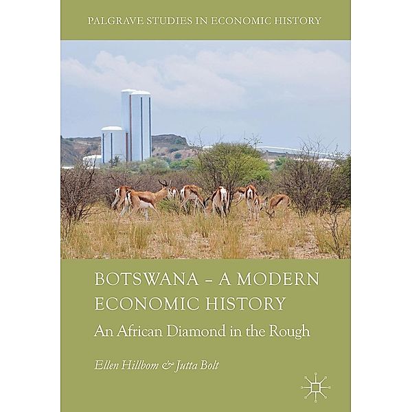 Botswana - A Modern Economic History / Palgrave Studies in Economic History, Ellen Hillbom, Jutta Bolt