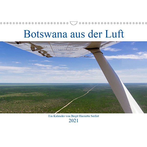 Botswana aus der Luft (Wandkalender 2021 DIN A3 quer), Birgit Harriette Seifert