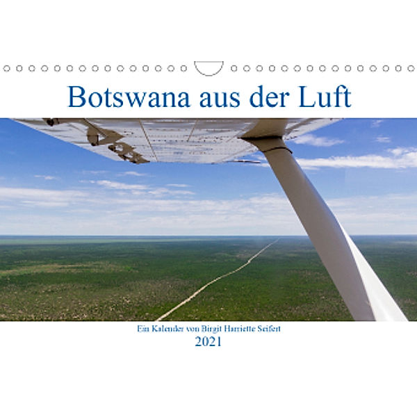 Botswana aus der Luft (Wandkalender 2021 DIN A4 quer), Birgit Harriette Seifert
