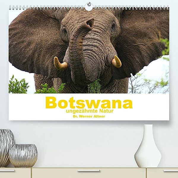 Botswana - ungezähmte Natur (Premium, hochwertiger DIN A2 Wandkalender 2023, Kunstdruck in Hochglanz), Dr. Werner Altner