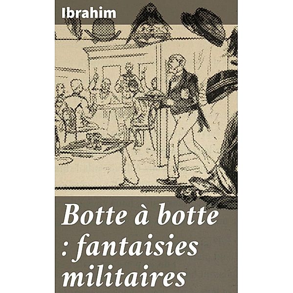 Botte à botte : fantaisies militaires, Ibrahim