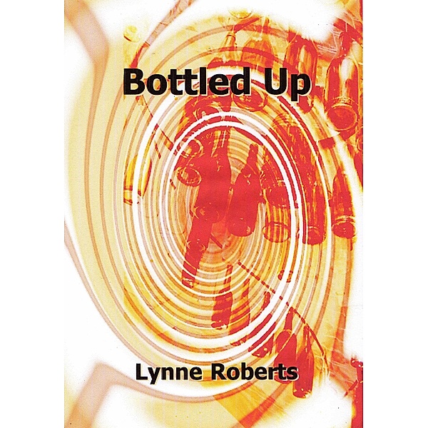 Bottled Up, Lynne Roberts