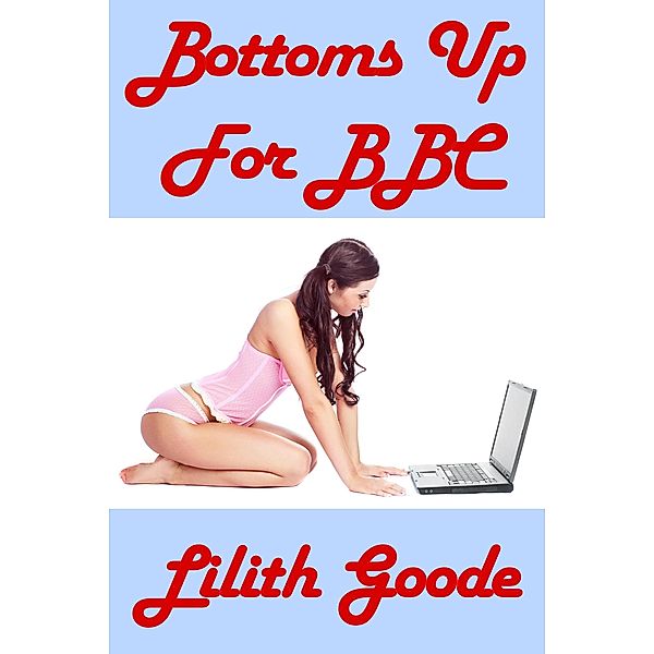 Bottoms Up For BBC, Lilith Goode