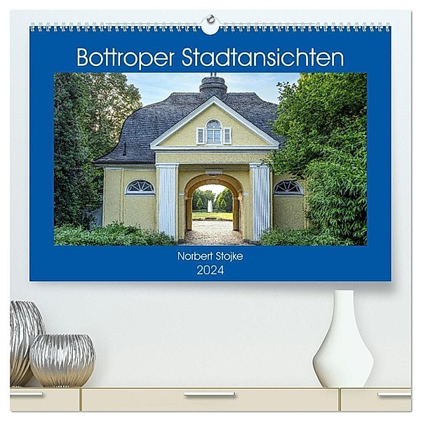 Bottroper Stadtansichten (hochwertiger Premium Wandkalender 2024 DIN A2 quer), Kunstdruck in Hochglanz, Norbert Stojke