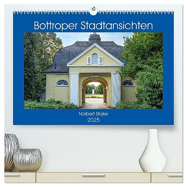 Bottroper Stadtansichten (hochwertiger Premium Wandkalender 2025 DIN A2 quer), Kunstdruck in Hochglanz, Calvendo, Norbert Stojke