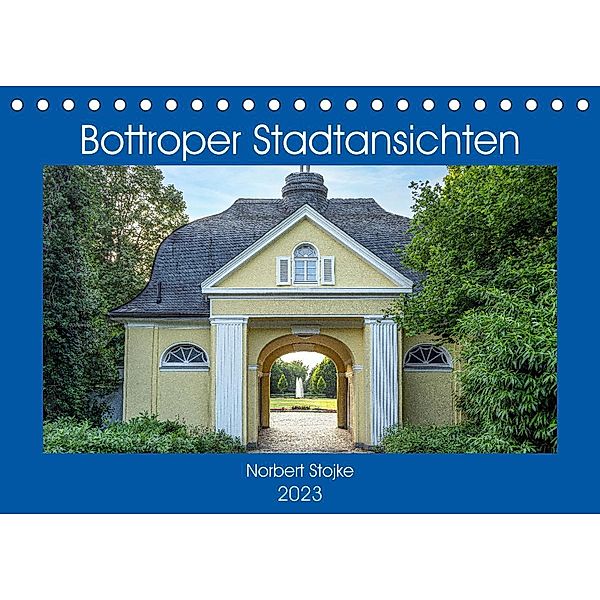 Bottroper Stadtansichten (Tischkalender 2023 DIN A5 quer), Norbert Stojke