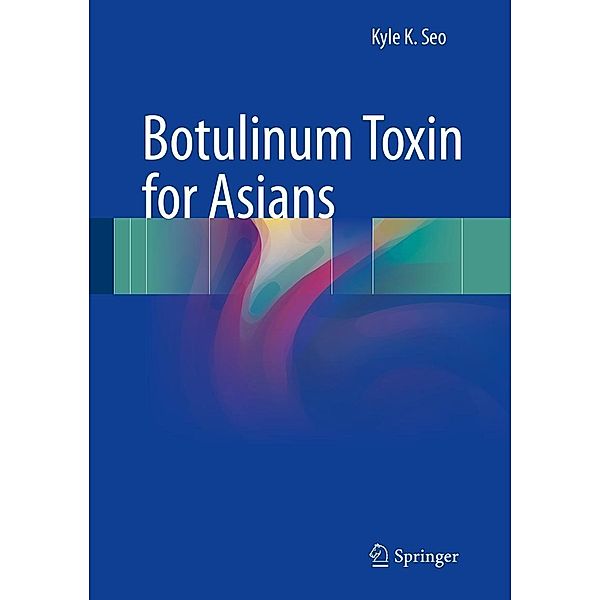 Botulinum Toxin for Asians, Kyle K Seo