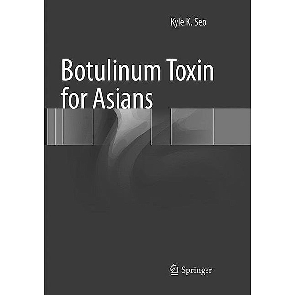 Botulinum Toxin for Asians, Kyle K Seo