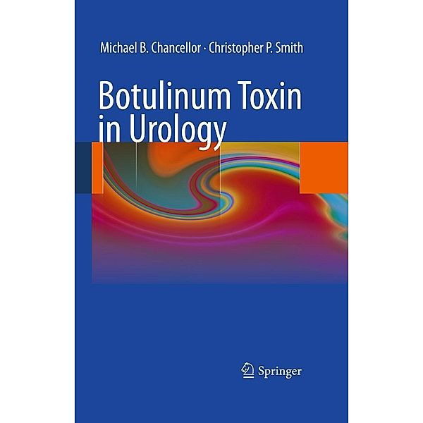 Botulinum Toxin in Urology, Michael B. Chancellor, Christopher P. Smith