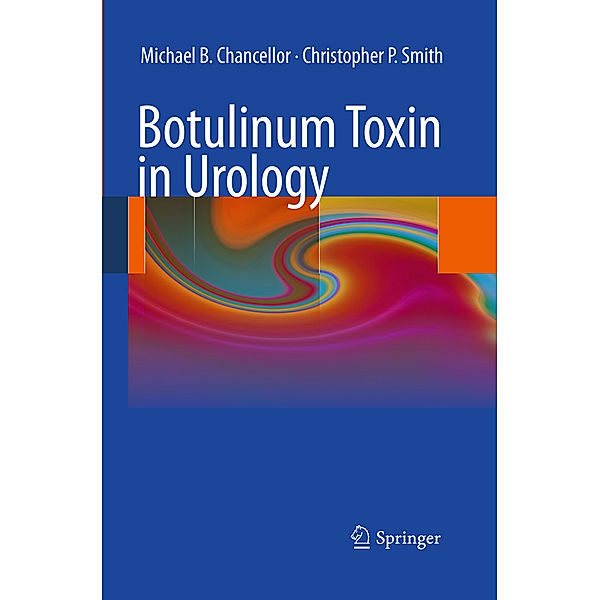Botulinum Toxin in Urology, Michael B. Chancellor, Christopher P. Smith