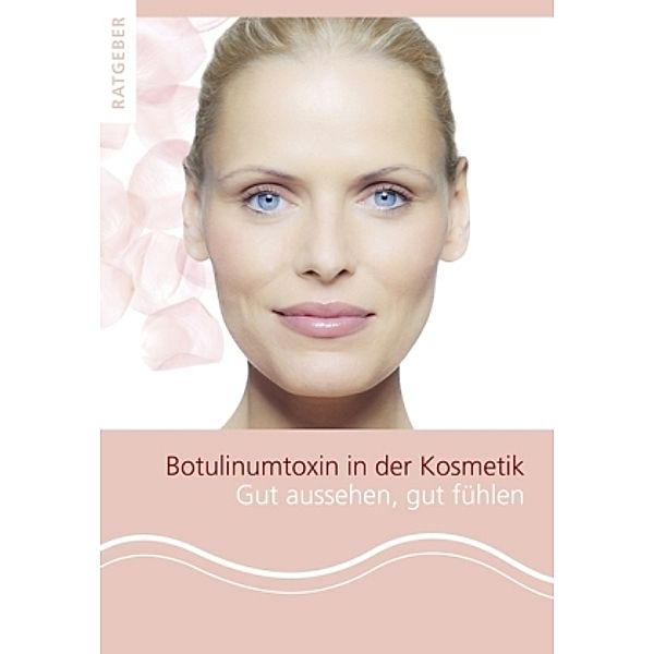 Botulinumtoxin in der Kosmetik, Gerhard Sattler, Bernard C. Kolster
