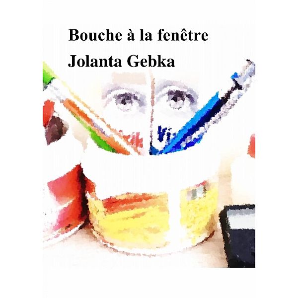 Bouche à la fenêtre, Jolanta Gebka